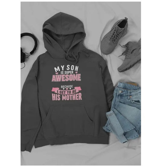 "My Son Is Super Awesome" Mom's Hoodie from son