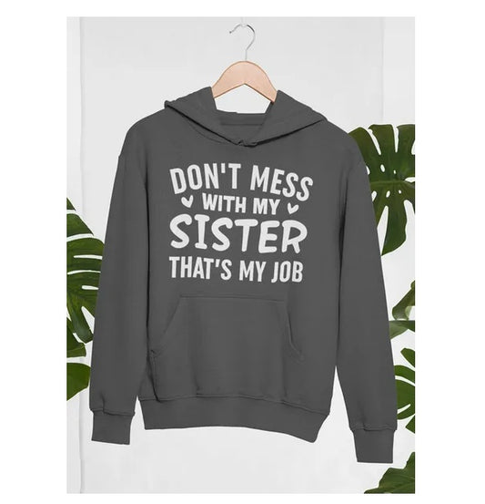 Don't Mess With My Sister That's My Job Hoodie